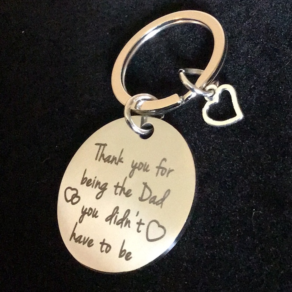 Thank You For Being The Dad You Didn’t Have To Be Keychain stainless ste…